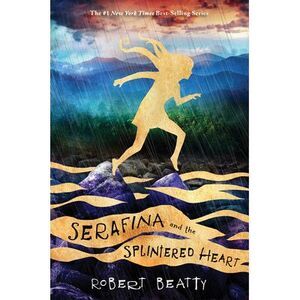 Serafina and the Splintered Heart-The Serafina Series Book 3 -- Robert Beatty
